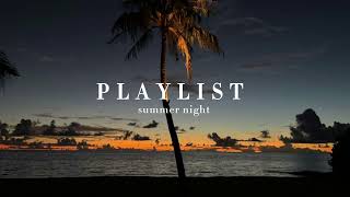 summer night - playlist 🏖️