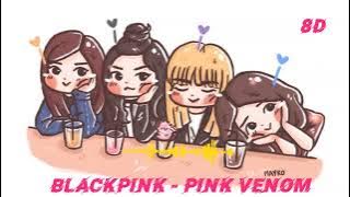 BLACKPINK - Pink Venom (8D Audio) | HQ Surround | Full Version | High Quality Audio