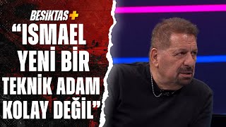 Erman Toroğlu Valerien Ismael Yeni Bir Teknik Adam Kolay Değil Beşiktaş 1-1 Konyaspor