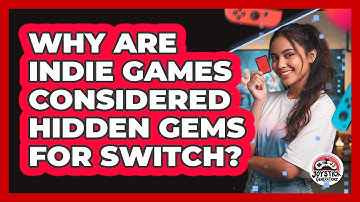 Why Are Indie Games Considered Hidden Gems For Switch?