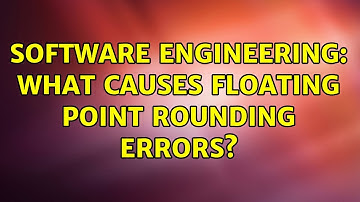 Software Engineering: What causes floating point rounding errors? (6 Solutions!!)