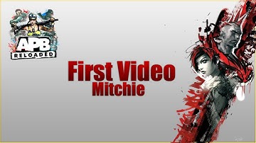 First Video - Mitchie - APB Reloaded