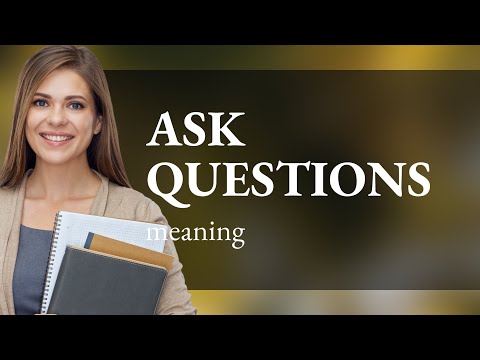 Mastering the Art of Inquiry: The Power of "Ask Questions"
