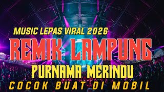 Download Lagu REMIK LAMPUNG PURNAMA MERINDU MUSIC LEPAS 2026 FULLBASS COCOK BUAT DI MOBIL || ANDI ACIL OFFICIAL MP3