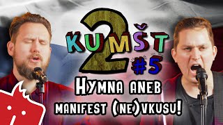 Kumšt II #5: Hymna aneb manifest (ne)vkusu