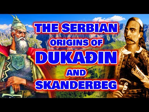 Skanderbeg And Dukagjin - The Serbian Rulers Of Albania