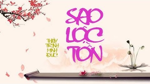 SAO LỘC TỒN VÀ NHỮNG ĐIỀU CẦN BIẾT | TỬ  VI VÀ VẬN MỆNH | THẦY TRÌNH MINH ĐỨC
