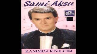 Sami Aksu - Sen Sevgini Bana Sakla
