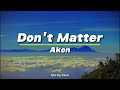 Don't Matter - Akon (Lyrics) Mp3 Song