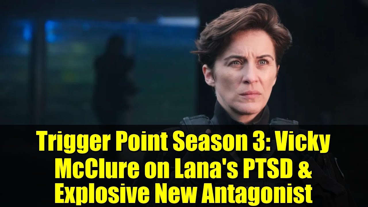 Trigger Point, 3-й сезон: Вики МакКлюр о посттравматическом стрессовом расстройстве Ланы и новом ...