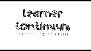 The Learner Continuum of Comprehension Skills