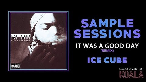 Sample Sessions - Episode 159: It Was A Good Day (Remix) - Ice Cube