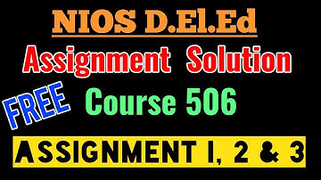NIOS D.El.Ed Assignment Answers Of Course 506, (All Questions) . Complete Solution in PDF