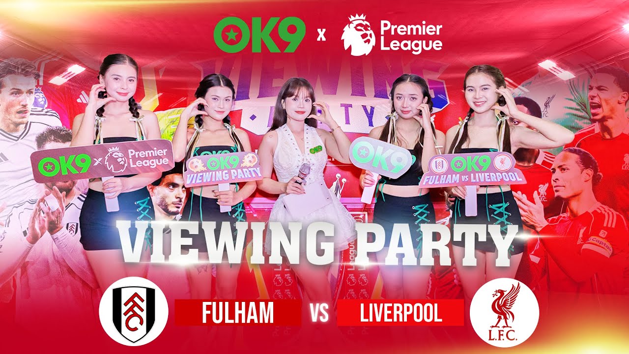 Khi Bóng Đá Kết Nối – Viewing Party Fulham Vs Liverpool Tại Sài Gòn Cùng OK9
