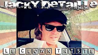 Jacky Detaille - Le Clown Triste (CLIP OFFICIEL)