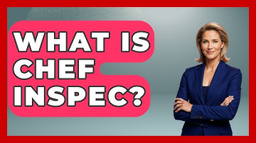 What Is Chef Inspec? - Emerging Tech Insider