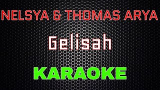 Nelsya & Thomas Arya - Gelisah [Karaoke] | LMusical