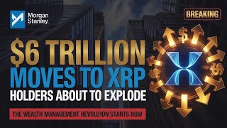 RIPPLE XRP - MORGAN STANLEY MOVES $6 TRILLION WEALTH MANAGEMENT PORTFOLIO TO XRP RAILS!