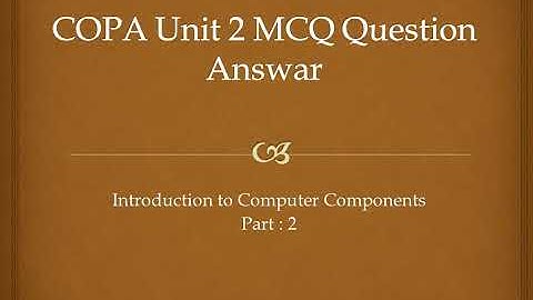 Unit 2 MCQ question part 2 Introduction to Computer Components