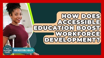 How Does Accessible Education Boost Workforce Development? - Your Accessible Health