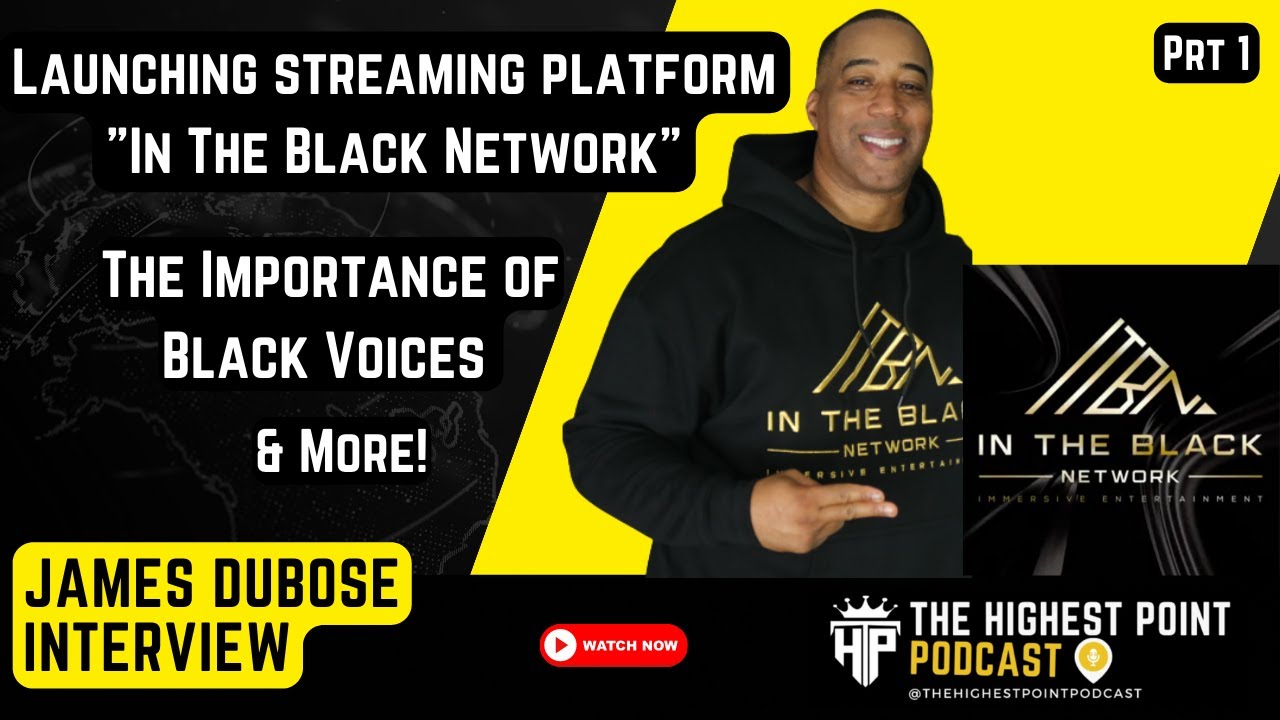 James Dubose launch AVOD streaming platform In The Black Network, Importance of black voices - Prt 1
