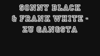 Sonny Black &amp; Frank White - Zu gangsta