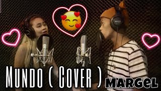 MUNDO ( Cover ) by MarGel  l  First Duet  l #TeamMargel #SolidMargel #MargelLangMalakas