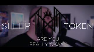 @Sleep-Token - Are You Really Okay? {One-take live Vocal Cover}