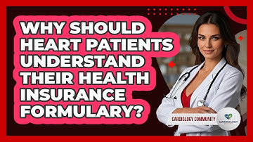 Why Should Heart Patients Understand Their Health Insurance Formulary? - Cardiology Community