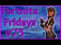 Fortnite Battle Royale FRIDAYS #75
