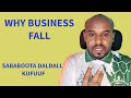 Why Business Fall Sababoota Daldalli Kufuuf 