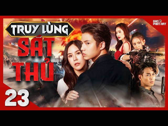 TRUY LÙNG SÁT THỦ - Tập 23 [Lồng Tiếng] Trọn Bộ Phim Hành Động Thái Lan Hot Nhất 2024