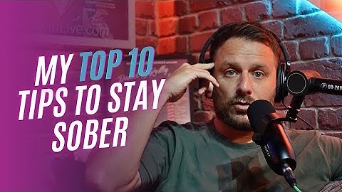 My top ten tips to stay sober