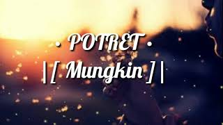 Potret  Mungkin s
