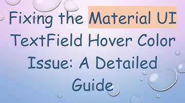 Fixing the Material UI TextField Hover Color Issue: A Detailed Guide