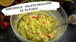 Guacamole - salata mexicana de avocado | Bucate Aromate