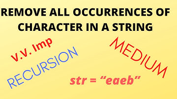Remove all occurrences of a character in a string 🔥| Recursion | Medium