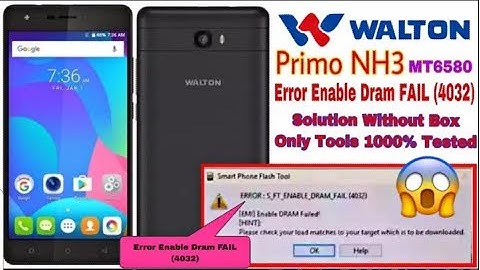 Walton Primo NH3 MT6580 ERROR ENABLE DRAM FAIL Dead After Flash File