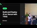 Build and Deploy AI on Vercel with TRAE
