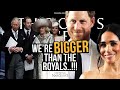 We&#39;re Bigger Than The Royals! (Meghan Markle)