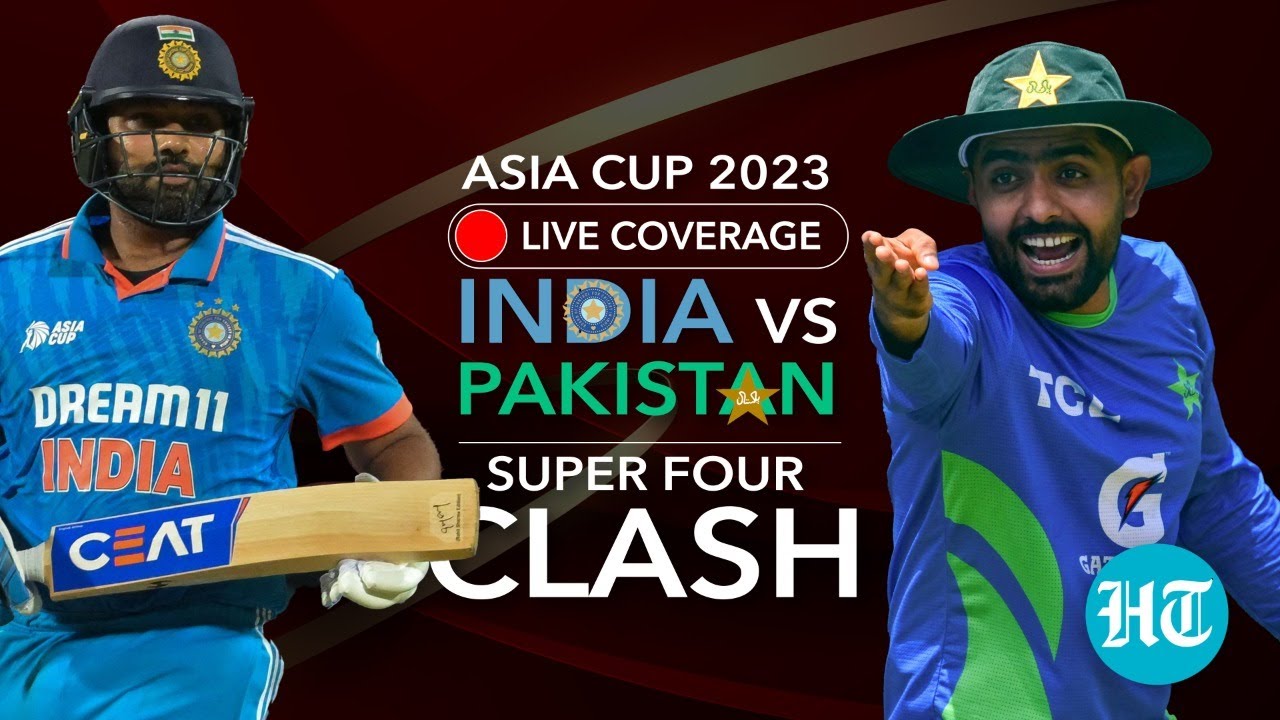 India Vs Pakistan LIVE Arch Rivals Faceoff In Super Four Clash Asia Cup 2023