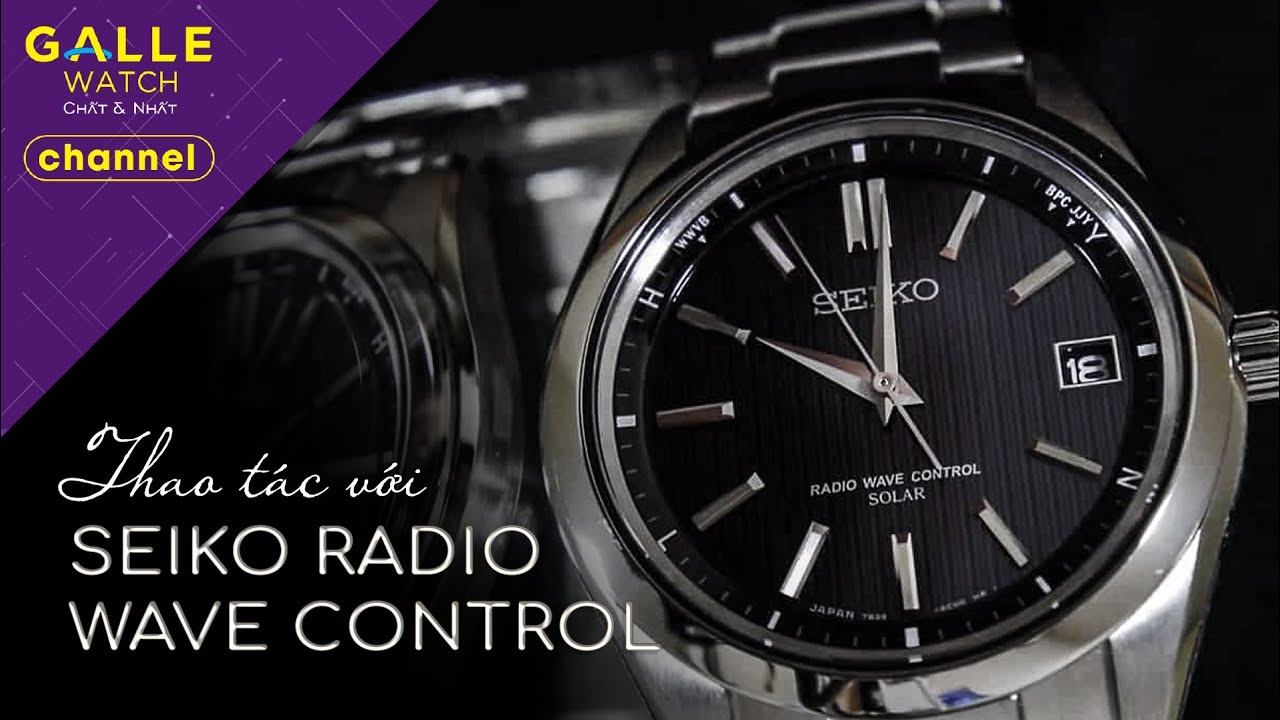 GALLE TIPS] Thao tác với Seiko Radio Wave Control? - YouTube