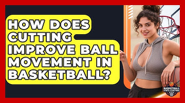 How Does Cutting Improve Ball Movement In Basketball? - Basketball Stats Central