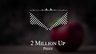 Peezy - 2 Million Up