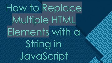 How to Replace Multiple HTML Elements with a String in JavaScript