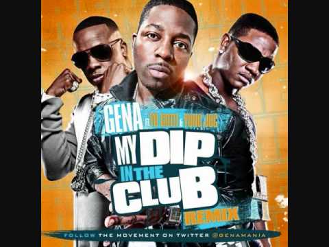 GENA MY DIP IN DA CLUB REMIX FT YO GOTTI & YUNG JOC