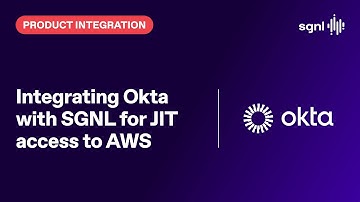 Integrating Okta with SGNL for JIT access to AWS