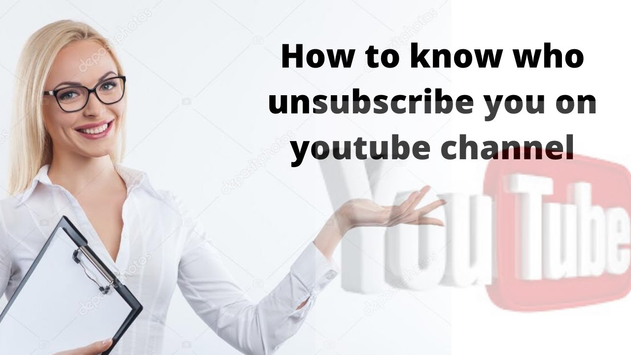 How to know who unsubscribe you on youtube channel 2020