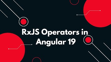 #63  RxJS Operators in Angular 19: Master Transformation and Filtering 🌟