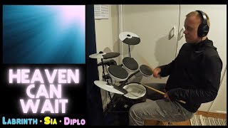 Heaven Can Wait - ft. Labrinth, Sia, and Diplo (Drum Cover)